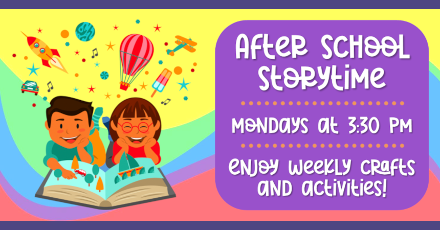 After School Storytime Mondays at 3:30pm After School Storytime Mondays at 3:30pm